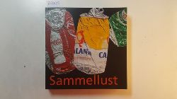 Bauer, Helmut (Hrsg.)  ; Adler, Gunther (Illustrator)  Sammellust. Das habe nur ich! : über Sammellust und Liebhaberei ; Münchner Stadtmuseum, 17. Juli 2015-10. Januar 2016 