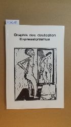 Diverse  Graphik des deutschen Expressionismus : aus e. Bonner Privatsammlung ; Ausstellung d. Bonner Kunstvereins im Rhein. Landesmuseum Bonn, vom 10. Juli - 1. September 1974 