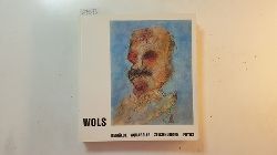 Rathke, Ewald;  Wols [Illustrator]  Wols : Gemlde, Aquarelle, Zeichnungen, Fotos ; Kunst- und Museumsverein Wuppertal 9. Jan. bis 20. Feb. 1966 