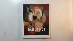 Christoph B. Rger u.a.  G. Buchet. 1888-1963. Katalog zu den Ausstellungen in Lausanne - Aarau - Paris - Bonn 1978 