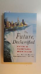 Burrows, Mathew  Burrows, M: Future, Declassified: Megatrends That Will Undo the World Unless We Take Action 