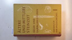 Almagro Basch, Martn ; Narr, Karl Josef [Hrsg.]  Handbuch der Urgeschichte, Teil: 1, ltere und mittlere Steinzeit, Jger- und Sammlerkulturen 