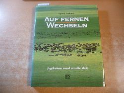 Lechner, Egon J.  Auf fernen Wechseln. Jagdreisen rund um die Welt 