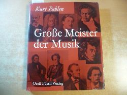 Pahlen, Kurt  Grosse Meister der Musik 