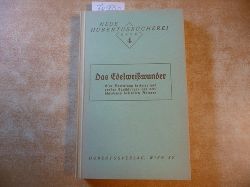 Diverse  Das Edelweiwunder. Eine Sammlung heiterer und ernster Erzhlungen von verschiedenen beliebten Autoren (Neue Hubertus-Bcherei , Band 4) 