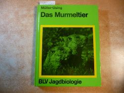 Mller-Using, Detlev ; Mller-Using, Ruth  Das Murmeltier : in d. Alpen (Marmota marmota L.) 