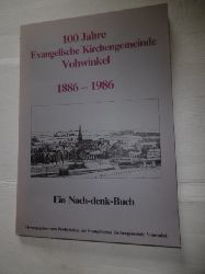 Pfr. K.E. Melchior (Endredaktion)  100 Jahre Evangelische Kirchengemeinde Vohwinkel - 1886 - 1986 - Ein Nach-denk-Buch 
