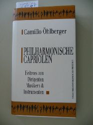 hlberger, Camillo  Philharmonische Capriolen : Heiteres von Dirigenten, Musikern und Instrumenten 