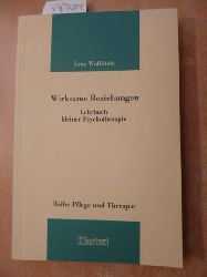 Wolfshohl, Erno  Reihe Pflege und Therapie  Wirksame Beziehungen : Lehrbuch kleiner Psychotherapie 