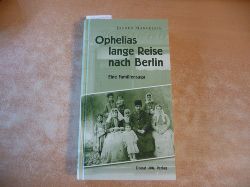 Mangelsen, Jochen  Ophelias lange Reise nach Berlin: Eine Familiensaga 