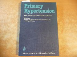 Kaufmann, Werner, Gerd Bnner Robert Lang, u.a. [Hrsg.]  Primary Hypertension: Basic Mechanisms and Therapeutic Implications. 