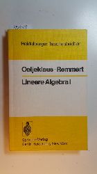 Oeljeklaus, Eberhard [Verfasser] ; Remmert, Reinhold [Verfasser]  Lineare Algebra I 