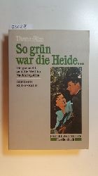 Bliersbach, Gerhard,i1945-  So grün war die Heide ... : Thema: Film ; die gar nicht so heile Welt im Nachkriegsfilm 