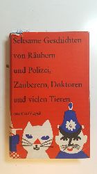 Čapek, Karel  Seltsame Geschichten von Rubern und Polizei, Zauberern, Doktoren und vielen Tieren 