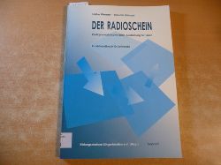 Werner, Ulrike, Gnnel, Traudel  Der Radioschein: Radiojournalistische Basis-Ausbildung fr Laien. Praxishandbuch fr Lehrende 