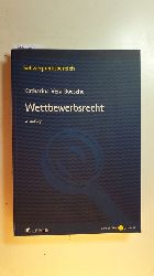 Boesche, Katharina Vera  Wettbewerbsrecht. 4., neu bearb. Aufl. 