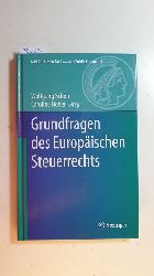 Schn, Wolfgang [Herausgeber] ; Heber, Caroline [Herausgeber]  Grundfragen des Europischen Steuerrechts 