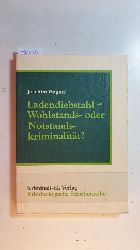 Wagner, Joachim  Ladendiebstahl, Wohlstands- oder Notstandskriminalitt? : Ein Beitrag zur Kriminologie des Ladendiebstahls 