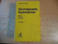 Mnch, Ingo von [Begrnder des Werks] ; Kunig, Philip [Herausgeber]  Grundgesetz Kommentar, Teil: Band 1, Prambel bis Art. 69 