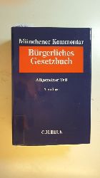 Scker, Franz Jrgen [Hrsg.] ; Rixecker, Roland [Hrsg.]  Mnchener Kommentar zum Brgerlichen Gesetzbuch, Teil: 1, Allgemeiner Teil,  1 - 240, ProstG, AGG 