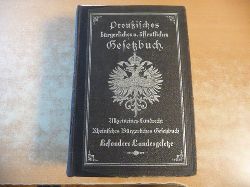 (Bearb. u. Hrsg.) von der Redakt. des Reichs-Gesetzbuches  Preußisches bürgerliches und öffentliches Gesetzbuch ;  3 Theile in 1 Band  - Allgemeines Landrecht / Rheinisches Bürgerliches Gesetzbuch / Besondere Landesgesetze. 