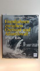 Knipping, Andreas und Reinhard Schulz  Eisenbahnen zwischen Ostfront und Atlantikwall : 1939 - 1945 