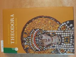Cesaretti, Paolo  Theodora : Herrscherin von Byzanz 