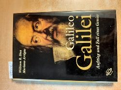 Shea, William R. ; Artigas, Mariano  Galileo Galilei : Aufstieg und Fall eines Genies 