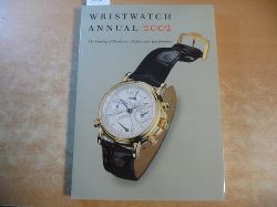 Peter Braun  Wristwatch Annual 2002: The Catalog of Producers, Models, and Specifications 