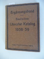 Diverse  Ergnzungsband zum Deutschen Literatur-Katalog 1938/39. Ausgegeben: Oktober 1939 