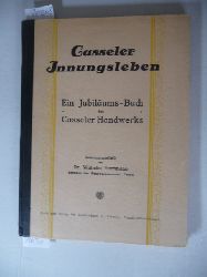 Hartmann, Wilhelm  Casseler Innungsleben : ein Jubilumsbuch des Casseler Handwerks 