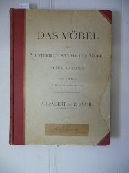 Lambert, Andr ; Stahl, Eduard  Das Mbel : ein Musterbuch stilvoller Mbel aus allen Lndern in historischer Folge - 100 Tafeln komplett 