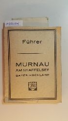 Kurbad- und Fremdenverkehrsverein (Hrsg.)  Fhrer fr Murnau und Umgebung - Vorgebirgsland und Hochgebirge 