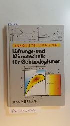 Steinemann, Jakob [Verfasser]  Lftungs- und Klimatechnik fr Gebudeplaner 
