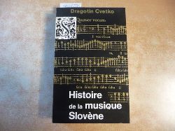 CVETKO, Dragotin  Histoire de la Musique Slovene. (In French) 