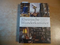 Herkenrath, Klaus [Herausgeber] ; Becker, Thomas P. [Herausgeber] ; Lannert, Volke [Fotograf]  Rheinische Wunderkammer : 200 Objekte aus 200 Jahren Universitt Bonn 1818-2018 