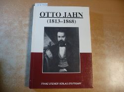 Calder, William M. [Hrsg.]  Otto Jahn : (1813 - 1868) ; ein Geisteswissenschaftler zwischen Klassizismus und Historismus 