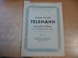 Telemann, Georg Philipp [Komponist]  Concerto  5 D-dur fr Flte, Streicher und Basso continuo : Erstverff. / Georg Philipp Telemann. Mit Vorw. hrsg. u. bearb. v. J. Brinckmann u. W. Mohr (496) 