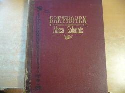 Ludwig van Beethoven  Messe. (Missa Solemnis) fr vier Solostimmen, Chor und Orchster. Dem Cardinal Erzherzog Rudolph Johann gewidmet. Op. 123 