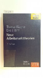 Wagner, Thomas ; Jahn, Elke J.,  Neue Arbeitsmarkttheorien : mit 39 Tabellen und einem Glossar 