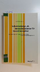 Steinmeier, Ina  Industriedesign als Innovationsfaktor fr Investitionsgter : ein Beitrag zum designorientierten Innovationsmanagement 