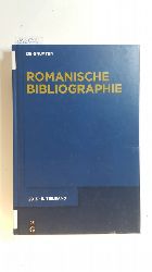 Mensching, Guido  Romanische Bibliographie. 2015 - Supplement zu Band 131 der Zeitschrift fr romanische Philologie. II Teilband: Literaturwissenschaft 