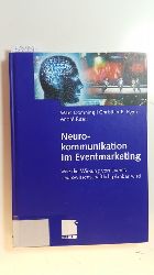 Domning, Marc ; Elger, Christian Erich ; Rasel, Andr  Neurokommunikation im Eventmarketing : wie die Wirkung von Events neurowissenschaftlich planbar wird 