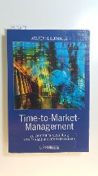 Buchholz, Wolfgang  Time-to-market-Management : zeitorientierte Gestaltung von Produktinnovationsprozessen 