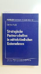 Frank, Christian  Strategische Partnerschaften in mittelstndischen Unternehmen : Option zur Sicherung der Eigenstndigkeit 