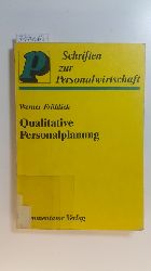Frhlich, Werner  Qualitative Personalplanung : ein Konzept zur Intensivierung der Personalarbeit vor Ort 