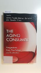 Drolet, Aimee Leigh [Hrsg.]  The aging consumer : perspectives from psychology and economics 