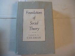Coleman, James Samuel,i1926-1995  Foundations of social theory 