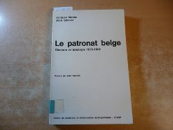 Moden, Jacques - Sloover, Jean  Le patronat belge : discours et idologie 1973-1980 