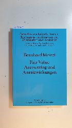 Moitzi, Bernhard  Fair Value Accounting und Anreizwirkungen (Betriebswirtschaftliche Studien, Rechnungs- und Finanzwesen, Organisation und Institution ; Bd. 77) 